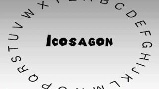 How to Say or Pronounce Icosagon