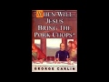 George Carlin ~ When Will Jesus Bring the Pork Chops ~ Full Audio Book