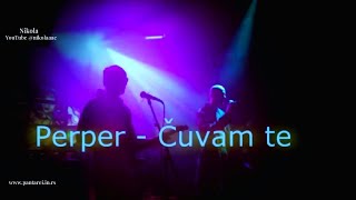 Perper – ČUVAM TE  / Live