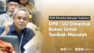 RUU MINERBA BANYAK CATATAN, BENNY K HARMAN : RUU DIBENTUK BUKAN UNTUK TAMBAH MASALAH