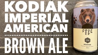 Full Circle Brew Co Kodiak Imperial American Brown Ale With 71 Brewing Company