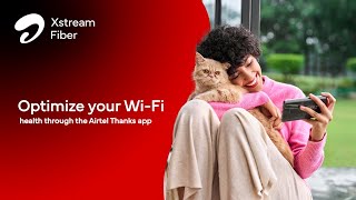 Optimize your wi-fi health through the #airtelthanksapp