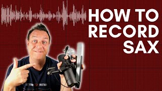 How To Record Saxophone (On ANY Budget)