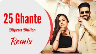 25 Ghane: Dilpreet Dhillon(remix)|new punjabi song 2020