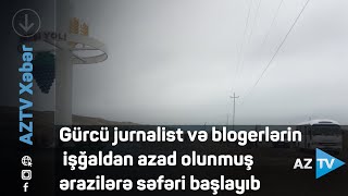 Gürcü jurnalist və blogerlərin işğaldan azad olunmuş ərazilərə səfəri başlayıb