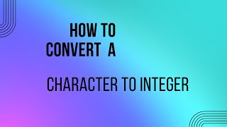 #converting character to integer