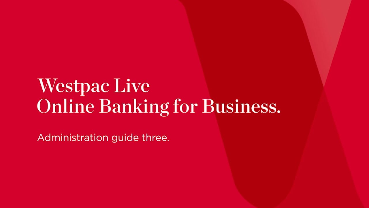 Administration Guide Three - Westpac Live Online Banking For Business ...