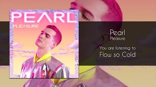 Pearl - Flow so Cold [Audio]