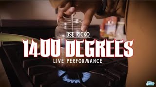 BSE Ricko - 1400 Degrees (Live Performance)