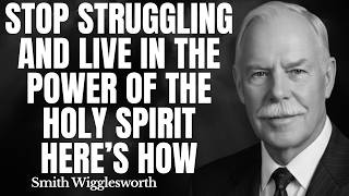 Stop Struggling and Live in the Power of the Holy Spirit Here’s How | Wigglesworth's Divine Secrets