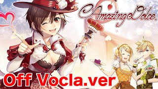 【MEIKO＆鏡音リン・レン】Amazing Dolce ~ Off Vocal ~【オリジナル曲】