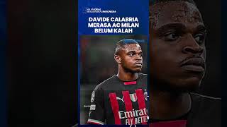 Siap Berbenah di Leg Kedua Liga Champions, Davide Calabria Belum Merasa AC Milan Kalah dari Inter!