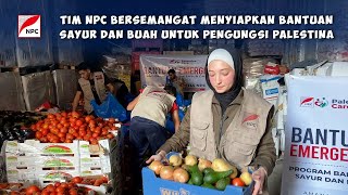 MASYAALLAH, TIM NPC DI GAZA BEKERJA KERAS UNTUK MENYALURKAN BANTUAN SAYUR \u0026 BUAH BAGI PARA PENGUNGSI