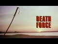 Death Force Film Full Theatrical Release