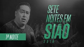 7 NOITES EM SIÃO // Noite 1 -- 12 Jan 18