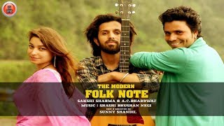 Latest Himachali Pahari Songs 2017 | THE MODERN FOLK NOTE By AC Bhardwaj & Sakshi Sharma