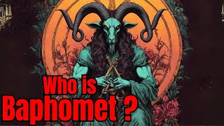 The dark history and origins of Baphomet; The goat-headed demon (Demonology)