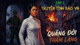 [TẬP 1] TIỂU THUYẾT TÌNH BÁO VIỆT NAM HAY NHẤT I QUÃNG ĐỜI THẦM LẶNG