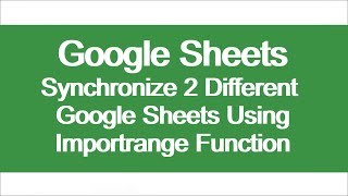 2 Different Google Sheets Synchronization Using ImportRange(Dynamic Solution)