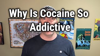 Why Is Cocaine So Addictive