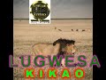 LUGWESA  KIKAO BY LWENGE STUDIO