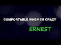 ERNEST - Comfortable When I’m Crazy (Lyrics)