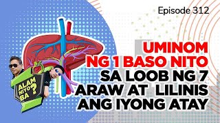 Alam Niyo Ba? Episode 312⎢‘Drink 1 Glass for 7 Days Liver Cleansing'