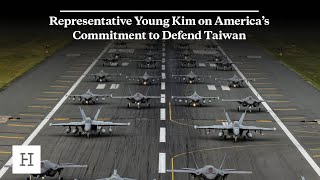 Representative Young Kim on America’s Commitment to Defend Taiwan