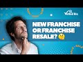 New FRANCHISE or Franchise RESALE ? Pros & Cons 👀