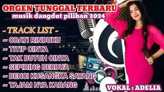 DANGDUT ORGEN TUNGGAL 2024 || OBATI RINDUKU,TITIP CINTA,TAK BUTUH CINTA,BASS MANTAP, AUDIO JERNIH