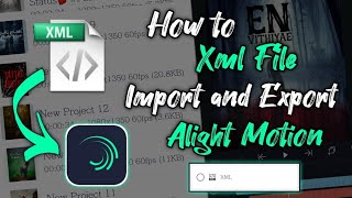 How To Add XML File In Alight Motion | How To Use XML File 👆❤️ | Comment For Next XML