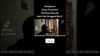 Close Protection / Bodyguard / Personal Security - Date Rape & Robbery Drugs Part 3