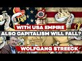 WOLFGANG STREECK - Will the end of US imperialism mean the collapse of capitalism?