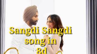 Sangdi sangdi song in 8d by nimrat khaira