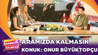 Onur Büyüktopçu Aramızda Kalmasın'a Konuk Oldu | ‪Aramızda Kalmasın @AramizdaTV8‬