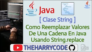 Curso de Java | String | Como Reemplazar Valores De Una Cadena En Java Usando String.replace