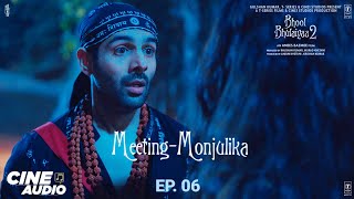 CINE AUDIO - Bhool Bhulaiyaa 2 - Meeting Monjulika (Ep 06) | Kartik, Kiara | Audio Movie | Bhushan K