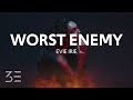 Evie Irie - Worst Enemy (Lyrics)