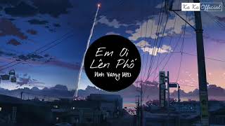 Em Ơi Lên Phố - Minh Vương M4U - [Video Lyrics]