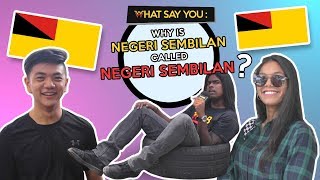 What Say You: Why is Negeri Sembilan Called Negeri Sembilan?