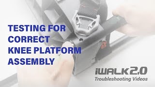 iWALK2.0 Tech Support - Test for Proper Assembly - Knee Platform