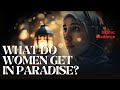 What Do Women Get In Jannah (Paradise)