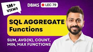 Lec-79: SQL Aggregate Functions - SUM, AVG(n), COUNT, MIN, MAX Functions | DBMS