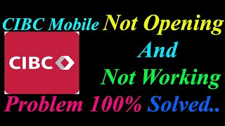 How to Fix CIBC App Not Opening / Loading / Not Working Problem in Android Phone