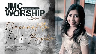 JMC WORSHIP Feat. SUSAN CHAN - RENCANA-MU INDAH BAGIKU (Official Music Video + Lyrics)