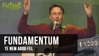 Fundamentum - Te nem adod fel : FeltöltŐ 2019