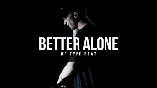(FREE) NF Type Beat - "Better Alone" | Sad Emotional Type Beat | Dark Rap instrumental 2022