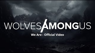 Wolves Among Us - We Are (Official Music Video)