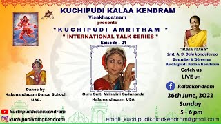 Kuchipudi Amritham EPISODE -21, presents Guru Smt. Mrinalini Sadananda, USA.