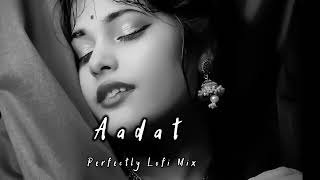 Aadat X Juda Hoke Bhi - Perfectly Slowdown Lofi Mix Song | Atif Aslam Slowed Song| Another Sad Night
